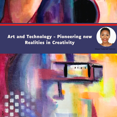 "Art and Technology: Pioneering New Realities in Creativity"